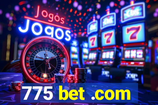 775 bet .com